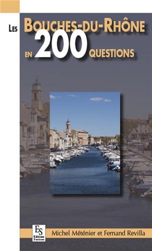 Les  Bouches-du-Rhône en 200 questions
