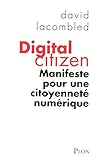 Digital citizen : Manifeste pour une citoyenneté numérique by