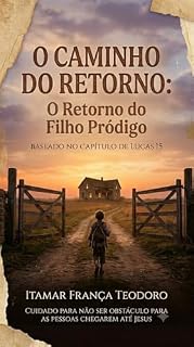 Livro O CAMINHO DO RETORNO: O Retorno do Filho Pródigo.
