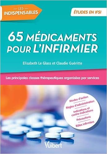 Amazon Fr 65 Medicaments Pour L Infirmier Les Principales Classes Therapeutiques Organisees Par Service Le Glass Elisabeth Gueritte Claudie Livres