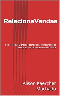 Livro RelacionaVendas: Como Fidelizar Clientes e Potencializar seus resultados de vendas através de relacionamentos sólidos