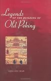 Legends of the Building of Old Peking, Danto, Arthur C. and Moeller, Hans-Georg, 9629963132
