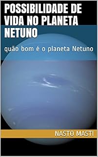 Livro possibilidade de vida no planeta Netuno: quão bom é o planeta Netuno