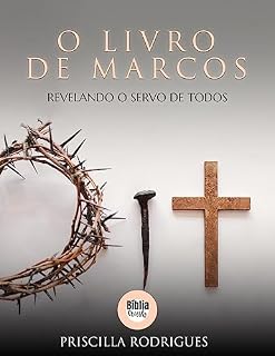 Livro O LIVRO DE MARCOS: REVELANDO O SERVO DE TODOS