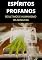 Livro Espíritos Profanos: Ocultismo e Humanismo da Nova Era