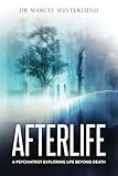 Image de Afterlife: A psychiatrist exploring life beyond death