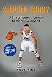 Stephen Curry: A Sharpshooter's Journey to the NBA & Beyond (Basketball Biographies in Black&White)