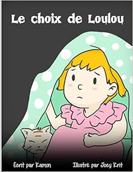 Le Choix De Loulou Loulou Se Rend Compte Qu Elle Peut Choisir De Ne Pas Suivre Les Autres French Edition Kamon Joey Krit Amazon Com Books