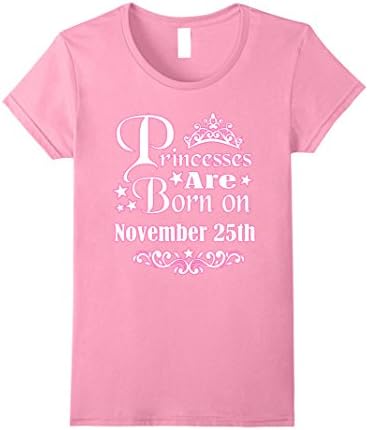 Womens Princesses Are Born On November 25th Funny Birthday T-Shirt Large Pink