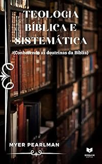 Livro Teologia Bíblica e Sistemática: (Conhecendo as doutrinas da Bíblia)