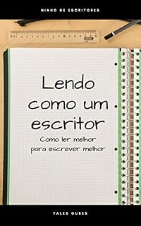 Livro Lendo como um escritor: Como ler melhor para escrever melhor