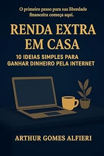 Livro 10 Ideias Simples para Ganhar Dinheiro Pela Internet: Descubra maneiras práticas e reais de faturar sem sair de casa — mesmo começando do zero