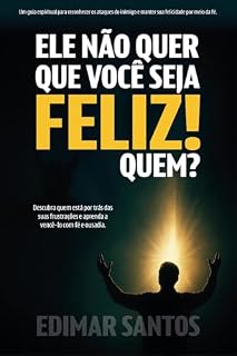 Livro ELE NÃO QUER QUE VOCÊ SEJA FELIZ! QUEM?