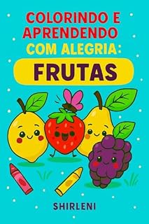 Livro Colorindo e Aprendendo com Alegria (Educando com Amor e Colorindo o Mundo com Alegria Livro 1)
