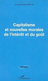 Capitalisme et nouvelles morales de l'intérêt et du goût