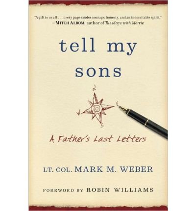 [ TELL MY SONS: A FATHER'S LAST LETTERS ] By Weber, Mark M ( Author) 2013 [ Hardcover ]