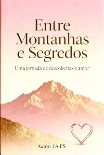Livro Entre Montanhas e Segredos: Uma jornada de descobertas e amor