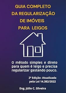 Livro Versão Digital do Guia Completo da Regularização de Imóveis para leigos: O método simples e direto para quem precisa regularizar gastando pouco
