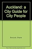 Auckland: A City Guide for City People by 