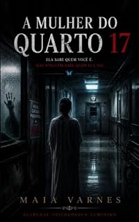 Livro A Mulher do Quarto 17: Ela sabe quem você é. Mas ninguém sabe quem ela foi. (Arquivos da Borboleta Azul Livro 2)