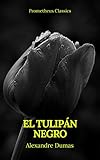 El tulipán negro (Prometheus Classics) (Spanish Edition) by Alexandre Dumas, Prometheus Classics