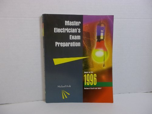 Master Electrician's Exam Preparation: Electrical Theory, National Electrical Code, NEC Calculations