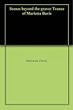 Scenes beyond the grave: Trance of Marietta Davis by Marietta Davis