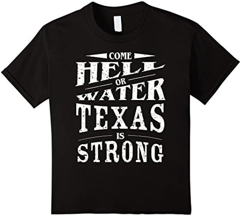 Kids Come Hell or High Water Texas is Strong Custom T Shirt 12 Black