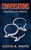Conversations: Being Young and in Ministry by Justin R. White