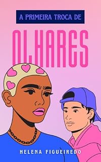 Livro A Primeira Troca de Olhares: Um amor que começa no silêncio entre dois olhares