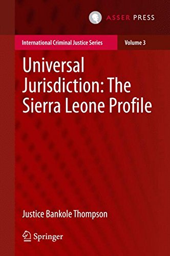 Universal Jurisdiction: The Sierra Leone Profile (International Criminal Justice Series)