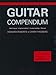 The Praxis System Guitar Compendium: Technique/Improvisation/Musicianship/Theory Volume 1