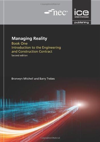 Managing Reality: A Practical Guide To Applying NEC3, 2nd edition (Nec Managing Reality)
