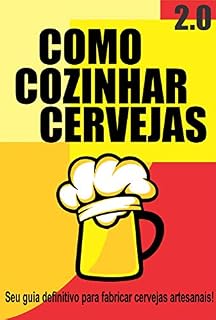 Livro Como Cozinhar Cervejas 2.0: O seu guia definitivo para fabricar cervejas artesanais!
