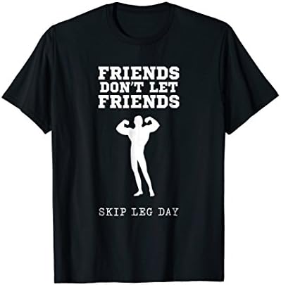 Friends Don't Let Friends Skip Leg Day Gym Training T-Shirt