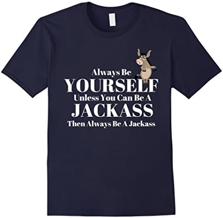 Mens Always Be Yourself Unless You Can Be A Jackass T-shirt Medium Navy