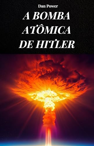 a-bomba-at-mica-de-hitler-a-verdadeira-hist-ria-da-bomba-at-mica