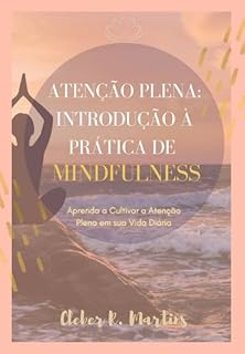Livro Atenção Plena: Introdução À Prática De Mindfulness - Ebook