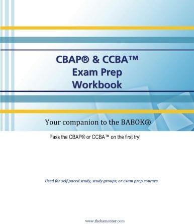 CBAP & CCBA Workbook: A comprehensive manual to help you learn the BABOK® and pass IIBA® certifications