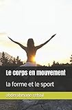 Image de Le corps en mouvement: la forme et le sport (French Edition)