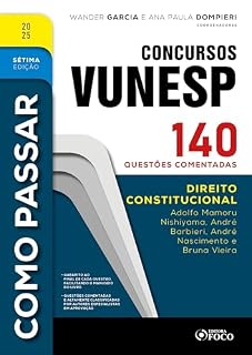 Livro Como Passar em Concursos Vunesp - 7ª Ed -2025: Direito Constitucional - 140 questões comentadas