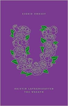 Kristin Lavransdatter, I: The Wreath (Penguin Drop Caps), by Sigrid Undset Tiina Nunnally