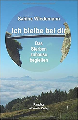Ich Bleibe Bei Dir Das Sterben Zuhause Begleiten German Edition