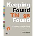 Keeping Found Things Found: The Study and Practice of Personal Information Management
