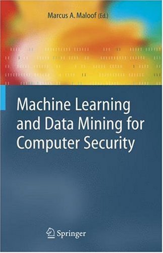 Download Machine Learning and Data Mining for Computer Security: Methods and Applications (Advanced Information and Knowledge Processing) Download Machine Learning and Data Mining for Computer Security: Methods and Applications (Advanced Information and Knowledge Processing)