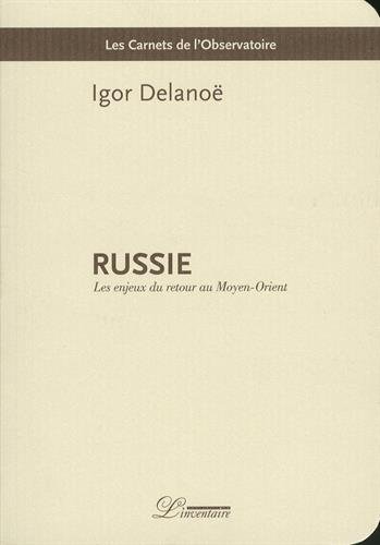 RUSSIE : LES ENJEUX DU RETOUR AU MOYEN-ORIENT (L'INVENTAIRE) by DELANOE IGOR