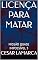 Livro LICENÇA PARA MATAR: MISSÃO QUASE IMPOSSÍVEL 3 (TRILOGIA - MISSÃO QUASE IMPOSSÍVEL)