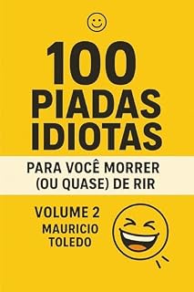 Livro 100 Piadas Idiotas Para Você Morrer (Ou Quase) De Rir VOLUME 2 - Mauricio Toledo