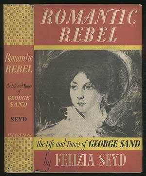 Romantic, Rebel, The Life and Times of George Sand