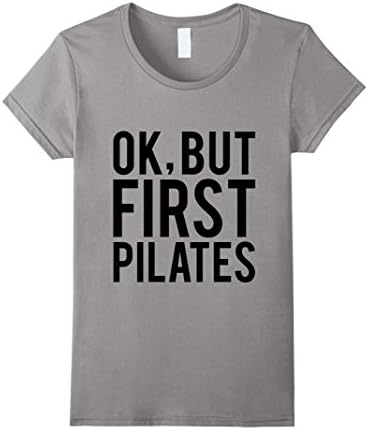 Women's Ok, But First Pilates T-shirt Medium Slate